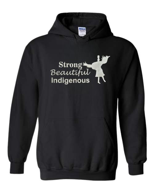 Strong, Beautiful, Indigenous Hoodie